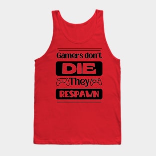 Gamers Don't Die They Respawn Gaming Tank Top